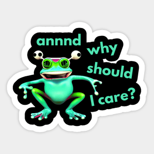 And Why Should I Care Frog Sticker